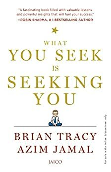 What You Seek Is Seeking You by Brian Tracy, Azim Jamal