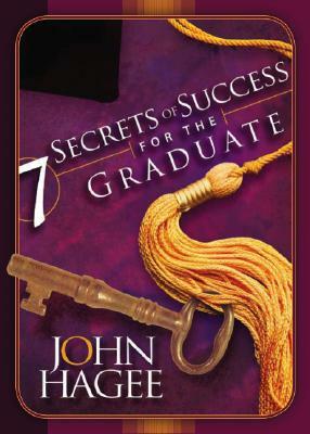 Seven Secrets of Success for the Graduate by John Hagee