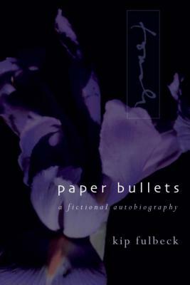 Paper Bullets: A Fictional Autobiography by Kip Fulbeck