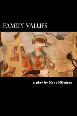 Family Values: a play by by Hoyt Hilsman