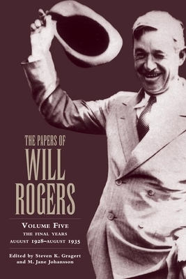The Papers of Will Rogers: The Final Years, August 1928-August 1935 by Will Rogers