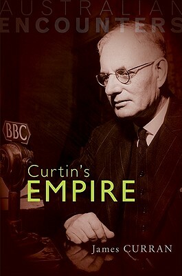 Curtin's Empire by James Curran