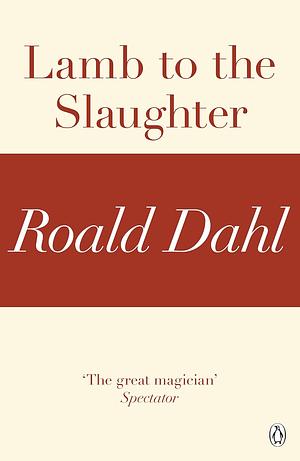 Lamb To The Slaughter by Roald Dahl