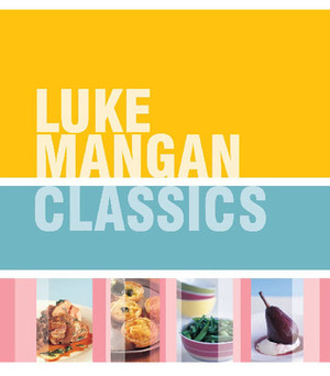 Luke Mangan Classics by Luke Mangan
