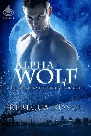 Alpha Wolf by Rebecca Royce