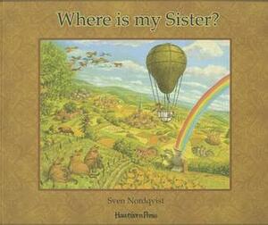 Where Is My Sister? by Sven Nordqvist