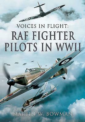 RAF Fighter Pilots in WWII by Martin W. Bowman