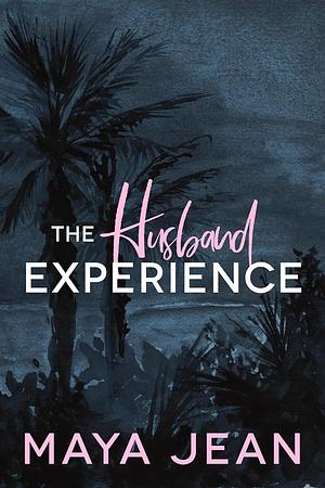 The Husband Experience by Maya Jean