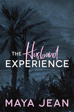 The Husband Experience by Maya Jean