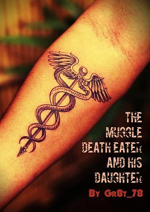 The Muggle Death Eater and His Daughter by Gr8t_78