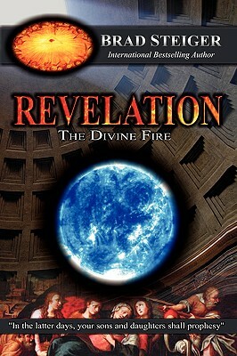 Revelation: The Divine Fire by Brad Steiger