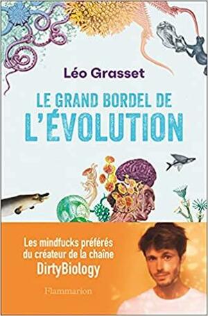 Le Grand Bordel de l'évolution by Léo Grasset