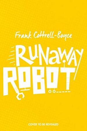 Runaway Robot by Steven Lenton, Frank Cottrell Boyce