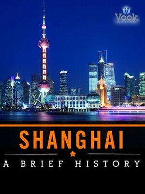 Shanghai: A Brief History by Vook