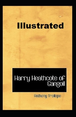 Harry Heathcote of Gangoil Illustrated by Anthony Trollope