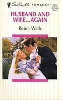 Husband and Wife...Again (Silhouette Romance, # 1214) by Robin Wells