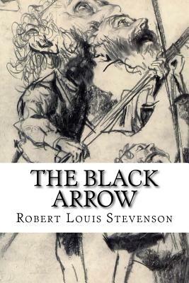 The Black Arrow: A Tale of the Two Roses by Robert Louis Stevenson