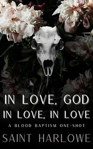 In love, God in love, in love  by Saint Harlowe