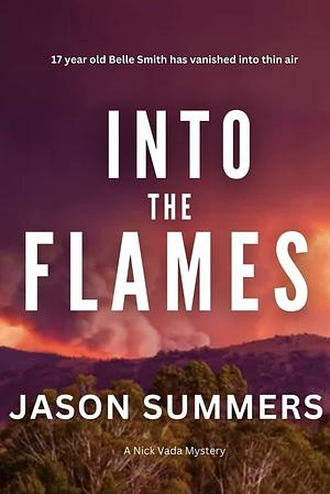 Into The Flames: Australian Crime Mystery by Jason Summers, Jason Summers