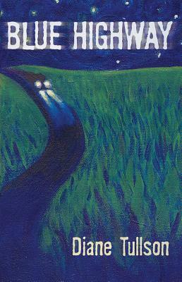 Blue Highway by Diane Tullson