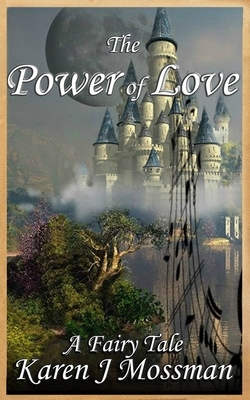 The Power of Love: an Electric Eclectic Book by Karen J. Mossman