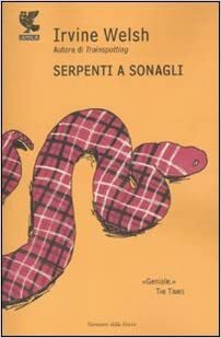 Serpenti a sonagli by Irvine Welsh