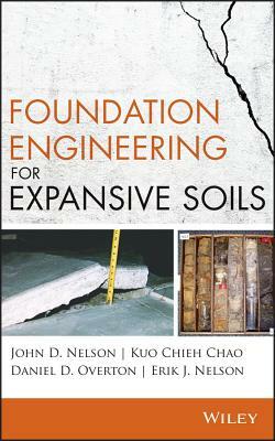 Foundation Engineering for Expansive Soils by John D. Nelson, Daniel D. Overton, Kuo Chieh Chao