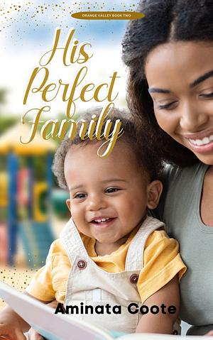 His Perfect Family by Aminata Coote, Aminata Coote