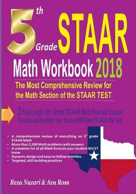 5th Grade STAAR Math Workbook 2018: The Most Comprehensive Review for the Math Section of the STAAR TEST by Reza Nazari, Ava Ross