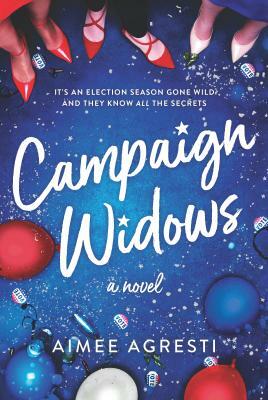 Campaign Widows by Aimee Agresti