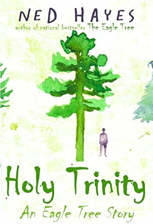 Holy Trinity: An Eagle Tree Story by Ned Hayes