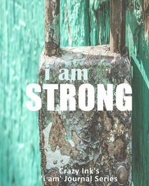 i am STRONG by Crazy Ink