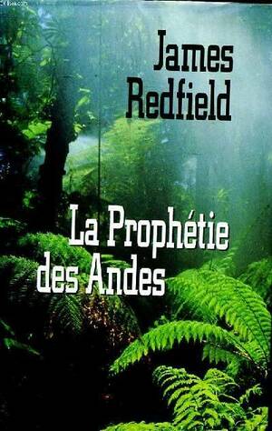 La prophétie des Andes by James Redfield