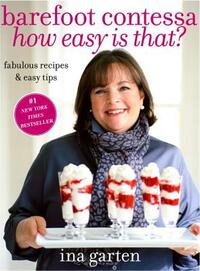 Barefoot Contessa How Easy Is That?: Fabulous Recipes & Easy Tips: A Cookbook by Ina Garten