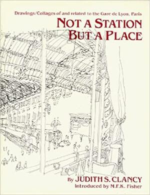 Not a Station But a Place by M.F.K. Fisher