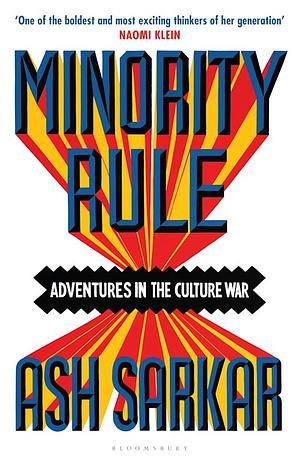 Minority Rule: Adventures in the Culture War by Ash Sarkar