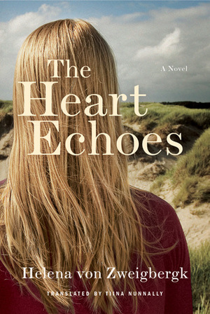 The Heart Echoes by Helena von Zweigbergk, Tiina Nunnally