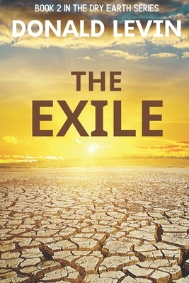 The Exile: Book 2 in the Dry Earth Series by Donald Levin