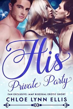 His Private Party by Chloe Lynn Ellis