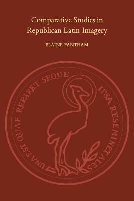 Comparative Studies in Republican Latin Imagery by Elaine Fantham