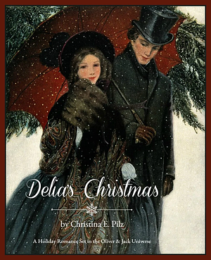 Delia's Christmas: A Holiday Romance by Christina E. Pilz