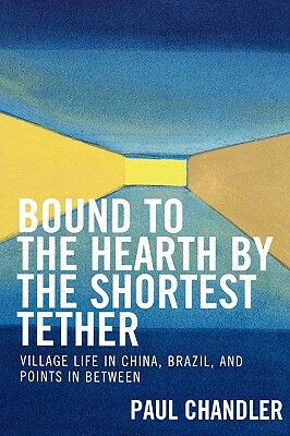 Bound to the Hearth by the Shortest Tether by Paul Chandler