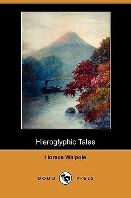 Hieroglyphic Tales (Dodo Press) by Horace Walpole
