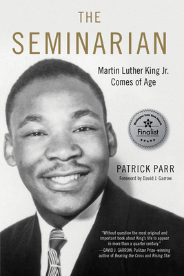 The Seminarian: Martin Luther King Jr. Comes of Age by Patrick Parr