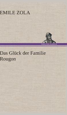 Das Gluck Der Familie Rougon by Émile Zola