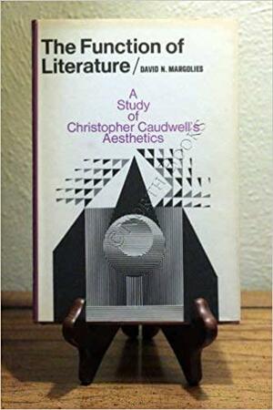 The Function Of Literature: A Study Of Christopher Caudwell's Aesthetics by David Margolies