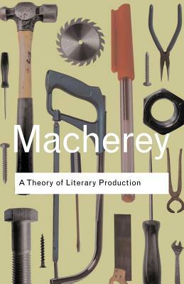 A Theory of Literary Production by Pierre Macherey