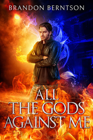 All The Gods Against Me by Brandon Berntson