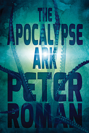 The Apocalypse Ark by Peter Roman