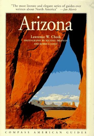 Compass American Guides: Arizona by Kerrick James, Michael Freeman, Lawrence W. Cheek